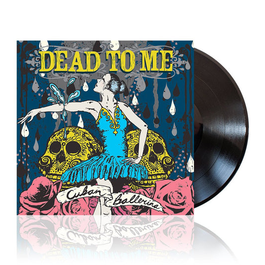 Dead To Me (Cuban Ballerina) Black Vinyl